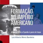 خرید و دانلود نسخه کامل کتاب Formação do Império Americano: da Guerra contra a Espanha à Guerra no Iraque