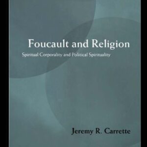 خرید و دانلود نسخه کامل کتاب Foucault and Religion: Spiritual Corporality and Political Spirituality