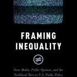 خرید و دانلود نسخه کامل کتاب Framing Inequality: News Media, Public Opinion, and the Neoliberal Turn in U.S. Public Policy