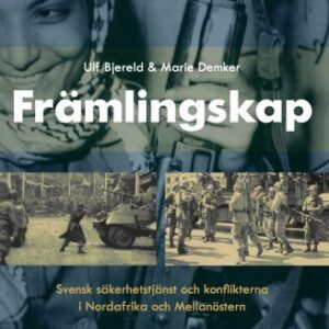 خرید و دانلود نسخه کامل کتاب Främlingskap : Svensk säkerhetstjänst och konflikterna i Nordafrika och Mellanöstern