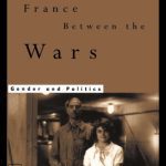 خرید و دانلود نسخه کامل کتاب France Between the Wars: Gender and Politics
