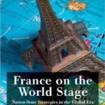 خرید و دانلود نسخه کامل کتاب France on The World Stage: Nation-State Strategies in the Global Era (French Politics, Society and Culture)