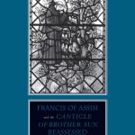 خرید و دانلود نسخه کامل کتاب Francis of Assisi and His “Canticle of Brother Sun” Reassessed