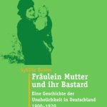 خرید و دانلود نسخه کامل کتاب Fräulein Mutter und ihr Bastard: Eine Geschichte der Unehelichkeit in Deutschland 1900 – 1970