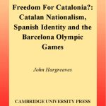 خرید و دانلود نسخه کامل کتاب Freedom for Catalonia?: Catalan Nationalism, Spanish Identity and the Barcelona Olympic Games (Cambridge Cultural Social Scie)