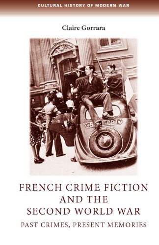 خرید و دانلود نسخه کامل کتاب French Crime Fiction and the Second World War: Past Crimes, Present Memories_68e66246e3f7b.jpeg خرید و دانلود نسخه کامل کتاب French Crime Fiction and the Second World War: Past Crimes, Present Memories