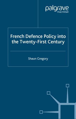 خرید و دانلود نسخه کامل کتاب French Defence Policy into the Twenty-First Century_68ea0083dd180.jpeg خرید و دانلود نسخه کامل کتاب French Defence Policy into the Twenty-First Century