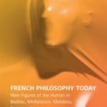 خرید و دانلود نسخه کامل کتاب French Philosophy Today: New Figures of the Human in Badiou, Meillassoux, Malabou, Serres and Latour
