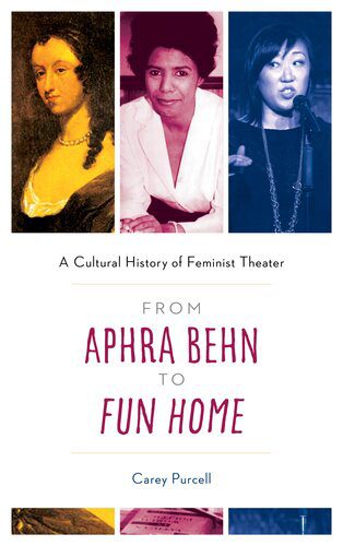 خرید و دانلود نسخه کامل کتاب From Aphra Behn to Fun Home: A Cultural History of Feminist Theater_68e5bcf382b46.jpeg خرید و دانلود نسخه کامل کتاب From Aphra Behn to Fun Home: A Cultural History of Feminist Theater