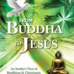 خرید و دانلود نسخه کامل کتاب From Buddha to Jesus: An Insider’s View of Buddhism and Christianity