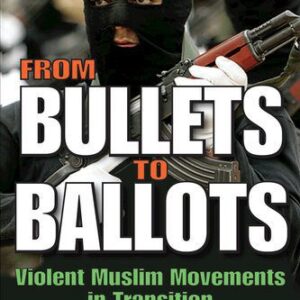 خرید و دانلود نسخه کامل کتاب From Bullets to Ballots: Violent Muslim Movements in Transition