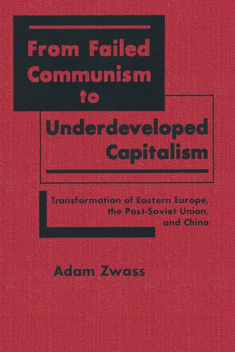 خرید و دانلود نسخه کامل کتاب From Failed Communism to Underdeveloped Capitalism: Transformation of Eastern Europe, the Post-Soviet Union, and China_68e812284ce18.jpeg خرید و دانلود نسخه کامل کتاب From Failed Communism to Underdeveloped Capitalism: Transformation of Eastern Europe, the Post-Soviet Union, and China
