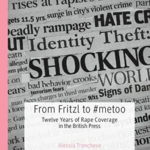 خرید و دانلود نسخه کامل کتاب From Fritzl to #metoo: Twelve Years of Rape Coverage in the British Press