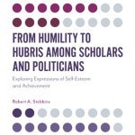 خرید و دانلود نسخه کامل کتاب From Humility to Hubris Among Scholars and Politicians: Exploring Expressions of Self-Esteem and Achievement