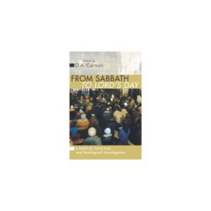 خرید و دانلود نسخه کامل کتاب From Sabbath to Lord’s Day: A Biblical, Historical and Theological Investigation