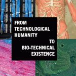 خرید و دانلود نسخه کامل کتاب From Technological Humanity to Bio-Technical Existence
