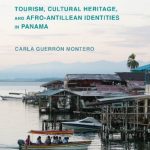 خرید و دانلود نسخه کامل کتاب From Temporary Migrants to Permanent Attractions: Tourism, Cultural Heritage, and Afro-Antillean Identities in Panama