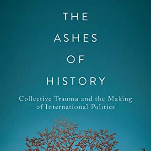 خرید و دانلود نسخه کامل کتاب From the Ashes of History: Collective Trauma and the Making of International Politics