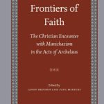 خرید و دانلود نسخه کامل کتاب Frontiers of Faith: The Christian Encounter with Manichaeism in the Acts of Archelaus (Nag Hammadi and Manichaean Studies)