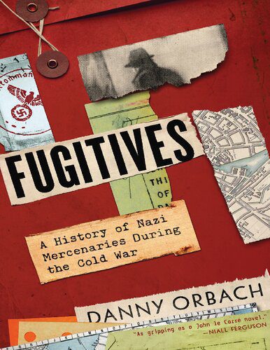 خرید و دانلود نسخه کامل کتاب Fugitives: A History of Nazi Mercenaries During the Cold War_68e6b2118eecf.jpeg خرید و دانلود نسخه کامل کتاب Fugitives: A History of Nazi Mercenaries During the Cold War