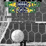 خرید و دانلود نسخه کامل کتاب Futebol, uma questão de Estado: o desenvolvimento e a consolidação do futebol brasileiro através da propaganda