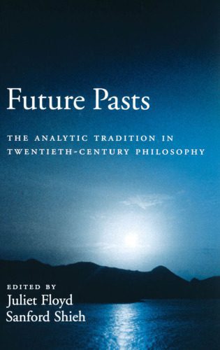 خرید و دانلود نسخه کامل کتاب Future Pasts: The Analytic Tradition in Twentieth-Century Philosophy_68ff4e35d39d7.jpeg خرید و دانلود نسخه کامل کتاب Future Pasts: The Analytic Tradition in Twentieth-Century Philosophy