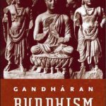 خرید و دانلود نسخه کامل کتاب Gandhāran Buddhism : archaeology, art, and texts
