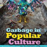 خرید و دانلود نسخه کامل کتاب Garbage in Popular Culture: Consumption and the Aesthetics of Waste