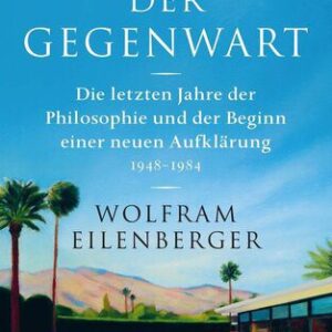 خرید و دانلود نسخه کامل کتاب Geister der Gegenwart. Die letzten Jahre der Philosophie und der Beginn einer neuen Aufklärung 1948–1984