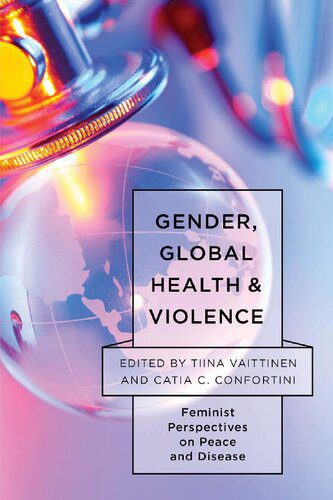 خرید و دانلود نسخه کامل کتاب Gender, Global Health, and Violence: Feminist Perspectives on Peace and Disease_68e4e69c8ee52.jpeg خرید و دانلود نسخه کامل کتاب Gender, Global Health, and Violence: Feminist Perspectives on Peace and Disease