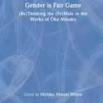 خرید و دانلود نسخه کامل کتاب Gender Is Fair Game: (Re)Thinking the (Fe)Male in the Works of Ōba Minako