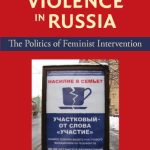 خرید و دانلود نسخه کامل کتاب Gender Violence in Russia: The Politics of Feminist Intervention