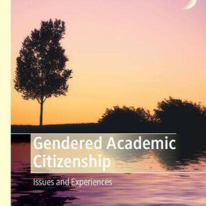 خرید و دانلود نسخه کامل کتاب Gendered Academic Citizenship: Issues and Experiences