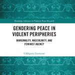خرید و دانلود نسخه کامل کتاب Gendering Peace in Violent Peripheries: Marginality, Masculinity, and Feminist Agency