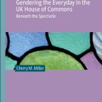 خرید و دانلود نسخه کامل کتاب Gendering the Everyday in the UK House of Commons: Beneath the Spectacle