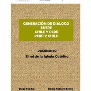 خرید و دانلود نسخه کامل کتاب Generación de Diálogo Chile-Perú / Perú-Chile. El rol de la Iglesia Católica
