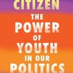 خرید و دانلود نسخه کامل کتاب Generation Citizen: The Power of Youth in Our Politics