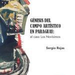 خرید و دانلود نسخه کامل کتاب Génesis del campo artístico en Paraguay: el caso Los Novísimos