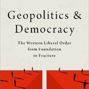 خرید و دانلود نسخه کامل کتاب Geopolitics and Democracy: The Western Liberal Order from Foundation to Fracture