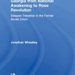 خرید و دانلود نسخه کامل کتاب Georgia From National Awakening to Rose Revolution: Delayed Transition in the Former Soviet Union