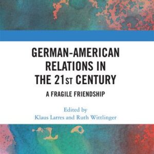 خرید و دانلود نسخه کامل کتاب German-American Relations in the 21st Century: A Fragile Friendship