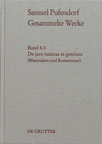 خرید و دانلود نسخه کامل کتاب Gesammelte Werke Bd. 4.3 De jure naturae et gentium / Tl. 3, Materialen und Kommentar_68fe5a7522fc7.jpeg خرید و دانلود نسخه کامل کتاب Gesammelte Werke Bd. 4.3 De jure naturae et gentium / Tl. 3, Materialen und Kommentar