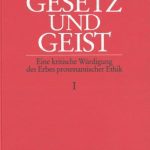 خرید و دانلود نسخه کامل کتاب Gesetz und Geist. Eine kritische Würdigung des Erbes protestantischer Ethik, Bd. 1. Die Ethik der reformatorischen Bekenntnisschriften