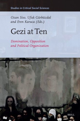 خرید و دانلود نسخه کامل کتاب Gezi at Ten: Domination, Opposition and Political Organization (Studies in Critical Social Sciences, 277)_68e67f8548d34.jpeg خرید و دانلود نسخه کامل کتاب Gezi at Ten: Domination, Opposition and Political Organization (Studies in Critical Social Sciences, 277)