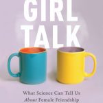 خرید و دانلود نسخه کامل کتاب Girl Talk: What Science Can Tell Us About Female Friendship