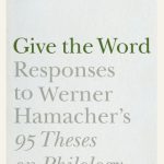 خرید و دانلود نسخه کامل کتاب Give the Word: Responses to Werner Hamacher’s “95 Theses on Philology”