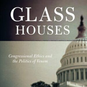 خرید و دانلود نسخه کامل کتاب Glass Houses: Congressional Ethics and the Politics of Venom