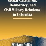 خرید و دانلود نسخه کامل کتاب Global Capitalism, Democracy, and Civil-Military Relations in Colombia