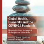 خرید و دانلود نسخه کامل کتاب Global Health, Humanity and the COVID-19 Pandemic: Philosophical and Sociological Challenges and Imperatives