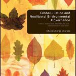 خرید و دانلود نسخه کامل کتاب Global Justice and Neoliberal Environmental Governance: Ethics, sustainable development and international co-operation (Routledge Research in Environmental Politics)